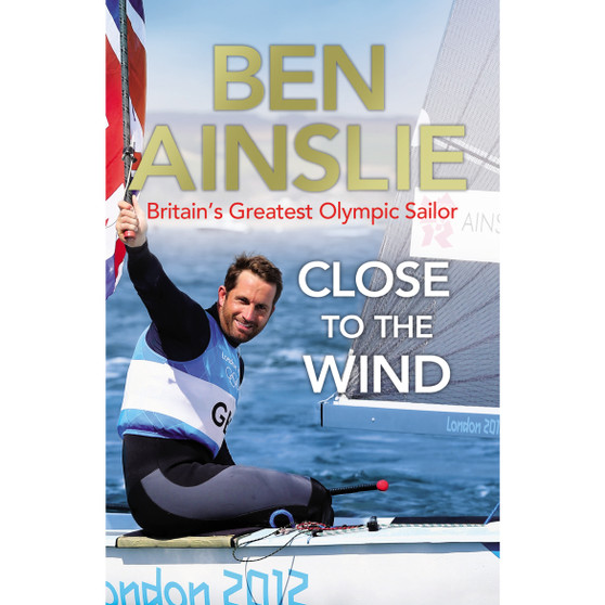 Ben Ainslie: Close to the Wind - ISBN 9780224082945