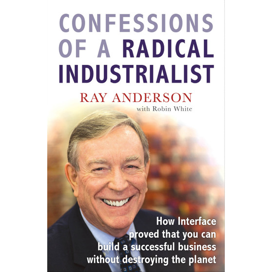 Confessions of a Radical Industrialist - ISBN 9781847940292