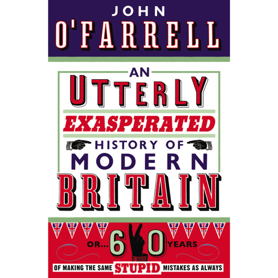 An Utterly Exasperated History of Modern Britain - ISBN 9780552775465