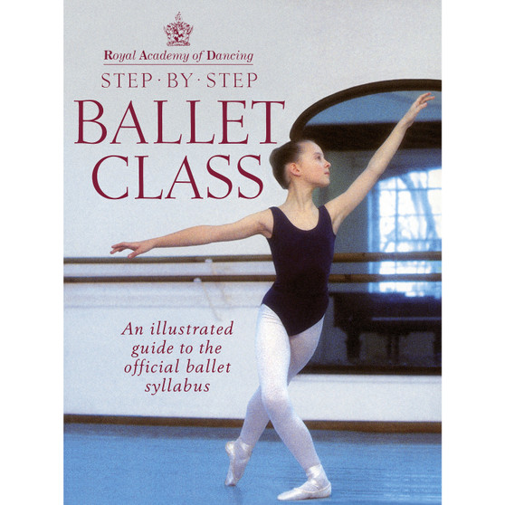 Royal Academy Of Dancing Step By Step Ballet Class - ISBN 9780091865313