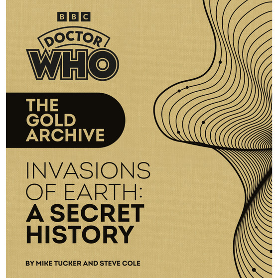 Doctor Who: The Gold Archive: Invasions of Earth: A Secret History - ISBN 9781785949340