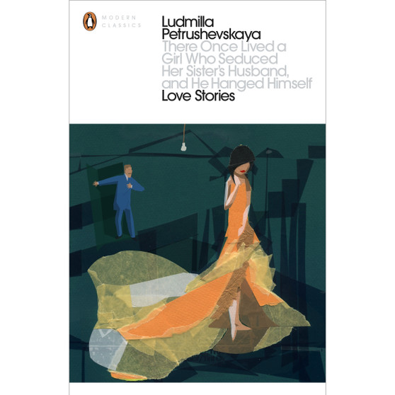 There Once Lived a Girl Who Seduced Her Sister's Husband, And He Hanged Himself: Love Stories - ISBN 9780141198583