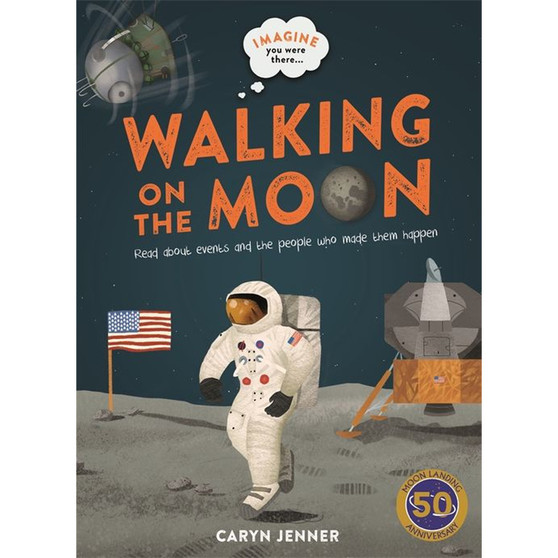 Imagine You Were There... Walking on the Moon - ISBN 9780753446904