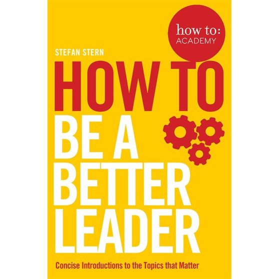 How to: Be a Better Leader - ISBN 9781509821266
