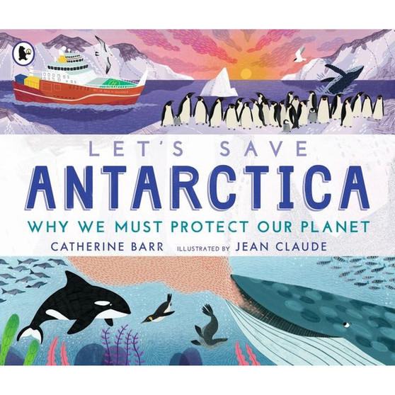 Let's Save Antarctica: Why we must protect our planet - ISBN 9781529504217