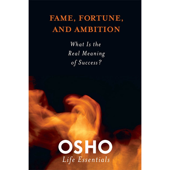 Fame, Fortune, and Ambition (Osho Life Essentials) - ISBN 9780312595449