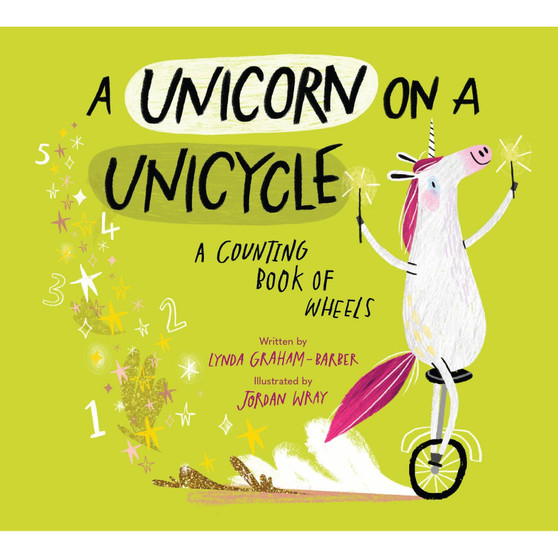 A Unicorn on a Unicycle: A Counting Book of Wheels - ISBN 9781682637906