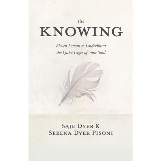 The Knowing: 11 Lessons to Understand the Quiet Urges of Your Soul - ISBN 9781683647171