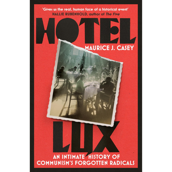 Hotel Lux: An Intimate History of Communism's Forgotten Radicals - ISBN 9781804441183
