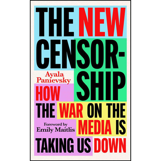 The New Censorship: How the War on the Media is Taking Us Down - ISBN 9781804441114