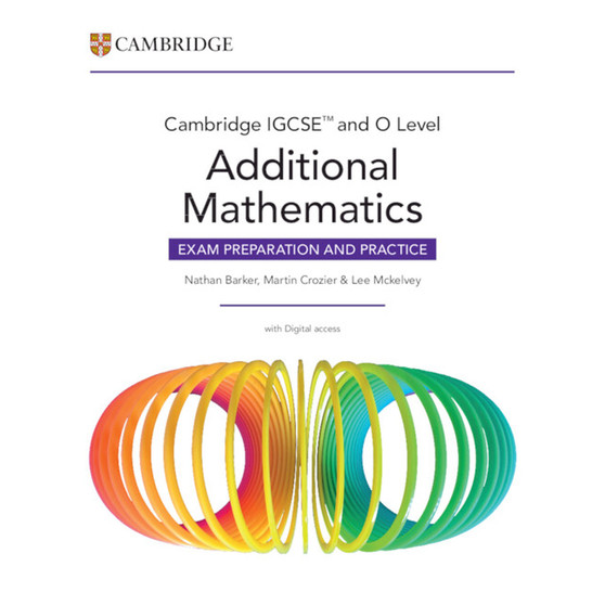 Cambridge IGCSE™ and O Level Additional Mathematics Exam Preparation and Practice with Digital Access (2 Years) - ISBN 9781009829489