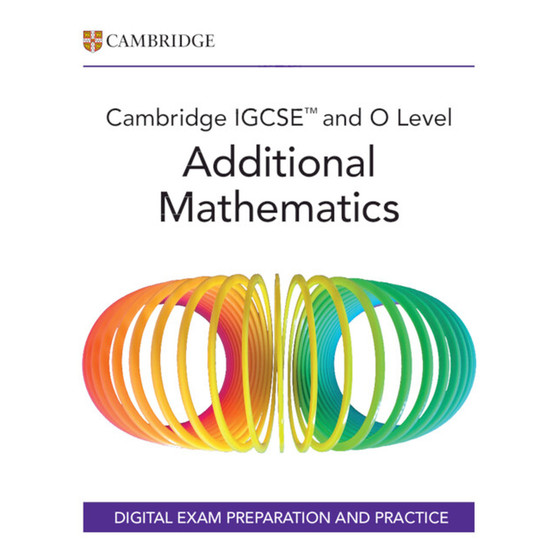 DIGITAL - Cambridge IGCSE™ and O Level Additional Mathematics Digital Exam Preparation and Practice (2 Years) - ISBN 9781009829472