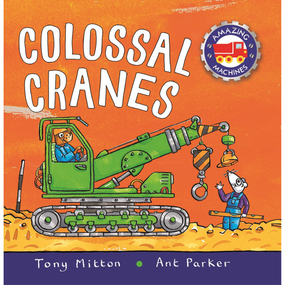 Amazing Machines Colossal Cranes (Amazing Machines) [Board book] - ISBN 9780753446096
