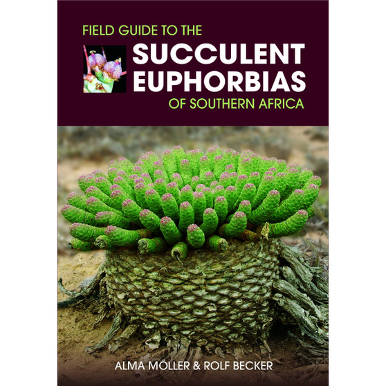 Field Guide to the Succulent Euphorbias of Southern Africa - ISBN 9781920217778