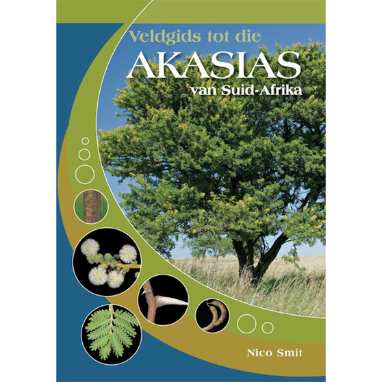 Veldgids tot die Akasias van Suid-Afrika - ISBN 9781875093984