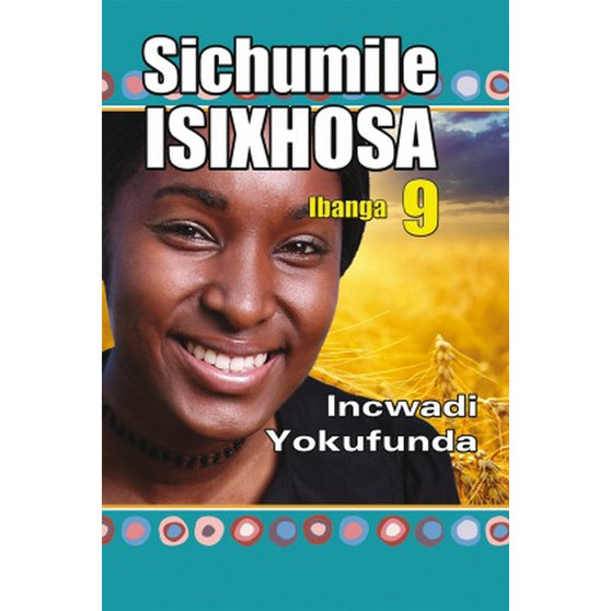 Sichumile isiXhosa Incwadi Yokufunda Ibanga 9 - ISBN 9781920605933
