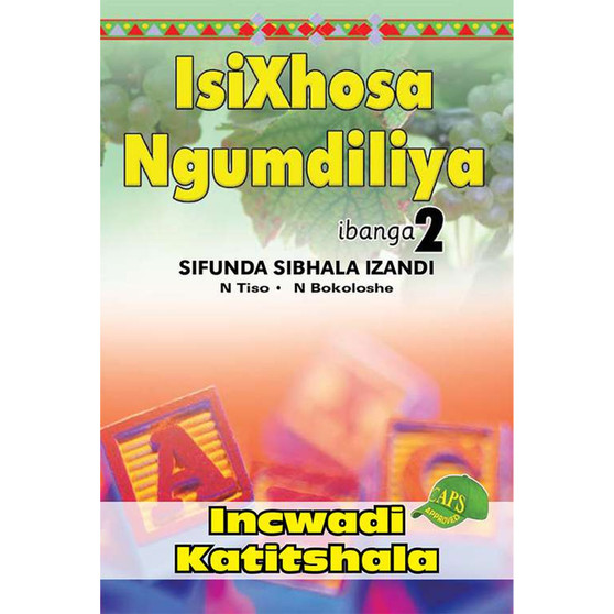 isiXhosa Ngumdiliya Ibanga 2 Sifunda Sibhala Izandi Incwadi Katitshala - ISBN 9780796043252