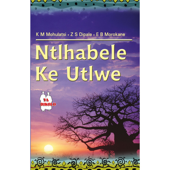 Ntlhabele Ke Utlwe (School Edition) - ISBN 9780796077479