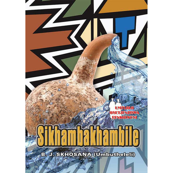 Sikhambakhambile (School Edition) - ISBN 9780796077547