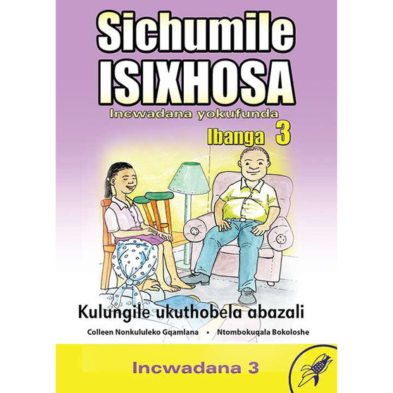 Sichumile isiXhosa Incwadana Yokufunda Ibanga 3 Kulungile Ukuthobela Abazali Incwadana 3 - ISBN 9780796051820