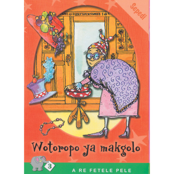 A Re Fetele Pele Series: Level 3 Book 4: Wotoropo Ya Makgolo - ISBN 9780796028921