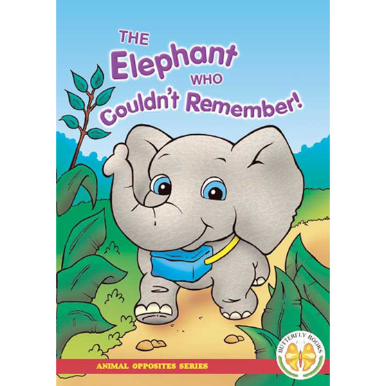 Animal Opposites Series: The Elephant Who Couldn't Remember! - ISBN 9781920310219