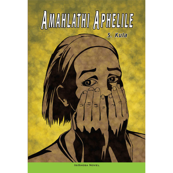 Amahlathi Aphelile - ISBN 9780796033772