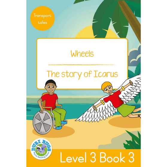 Duzi Bugs: Yellow Level 3: Book 3: Wheels | the Story of Icarus - ISBN 9781485825340