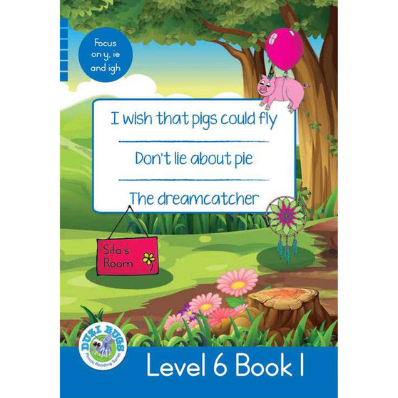 Duzi Bugs: Blue Level 6: Book 1: I Wish That Pigs Could Fly | Don’t Lie About Pie | the Dreamcatcher - ISBN 9781928228929