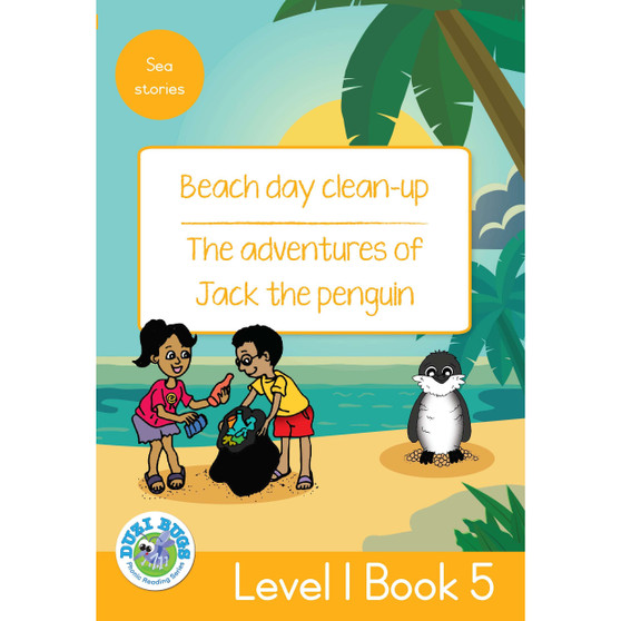 Duzi Bugs: Yellow Level 1: Book 5: Beach Day Clean-Up | the Adventures of Jack the Penguin - ISBN 9781485825265