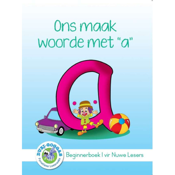 Duzi Goggas: Wit Vlak Boek 1: Ons Maak Woorde met "A" - ISBN 9781485825937