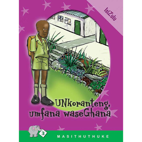 Masithuthuke Series Level 3 Book 3 Unkoranteng Umfana Waseghana - ISBN 9780796017529