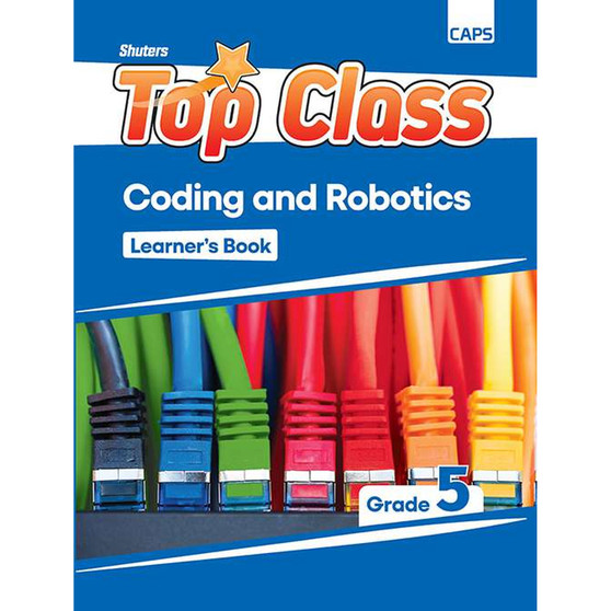 Shuters Top Class Coding and Robotics Grade 5 Learner Book - ISBN 9781779921956