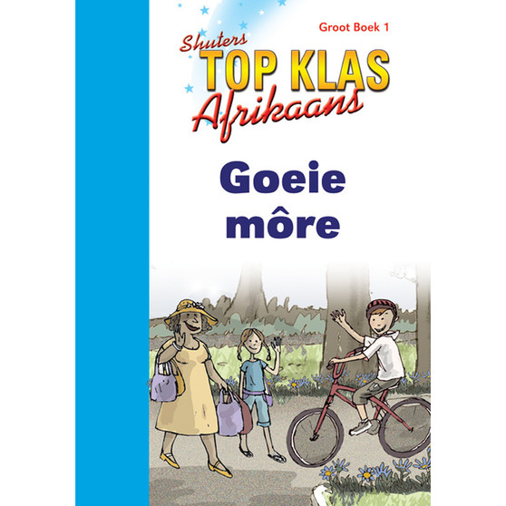 Top Class FAL Afrikaans Grade 1 Big Book 1: Goeie More - ISBN 9780796057594