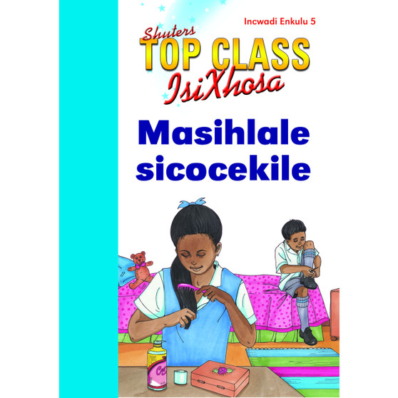 Top Class isiXhosa FAL Grade 1 Big Book 5: Masihlale Sicocekile - ISBN 9780796062970