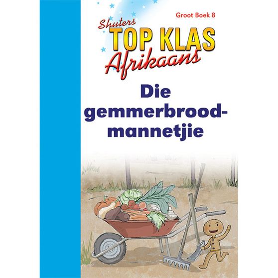Top Class FAL Afrikaans Grade 1 Big Book 8: Die Gemmerbroodmannetjie - ISBN 9780796057686