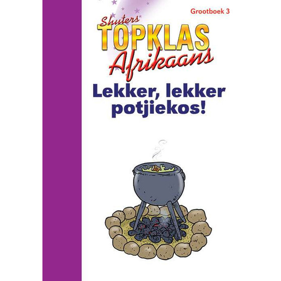 Top Class Afrikaans FAL Grade 2 Big Book 3: Lekker, Lekker Potjiekos! - ISBN 9780796058010