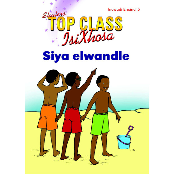 Top Class isiXhosa FAL Grade 2 Reader 5: Siya Elwandle - ISBN 9781485815273