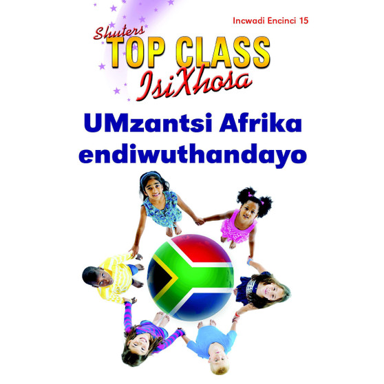 Top Class isiXhosa FAL Grade 2 Reader 15: Umzantsi Afrika Endiwuthandayo - ISBN 9781485817482