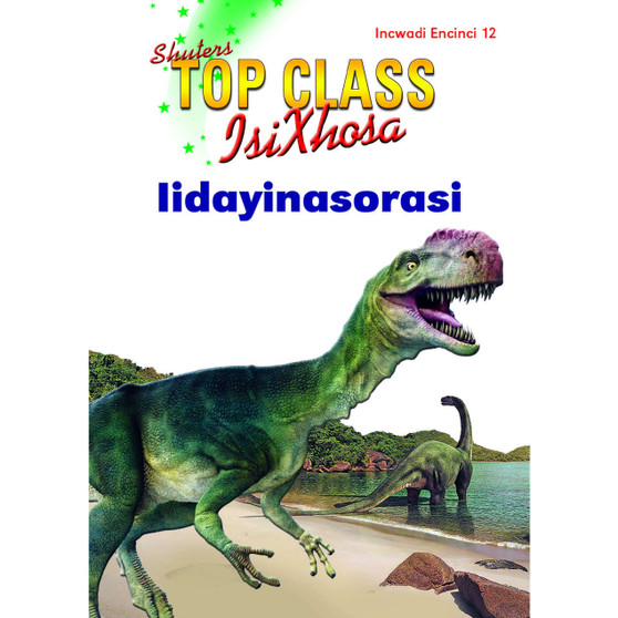 Top Class isiXhosa FAL Grade 3 Reader 12: Iidayinasorasi - ISBN 9781485820222