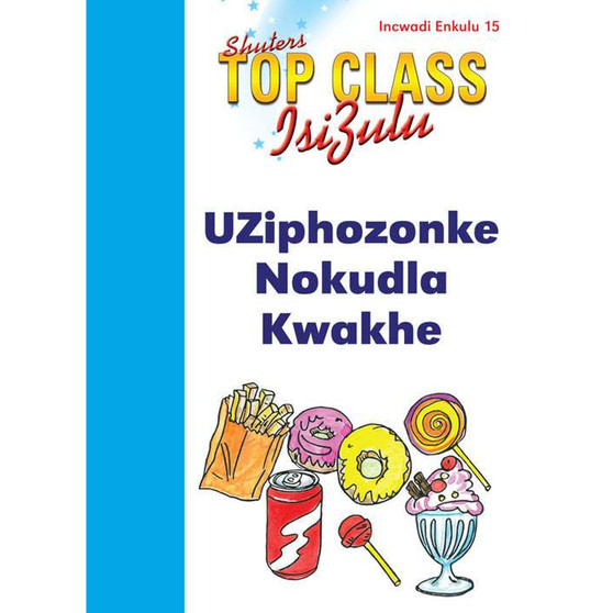 Top Class isiZulu FAL Grade 1 (Big Book 15): Uziphozonke Nokudla Kwakhe - ISBN 9780796060839