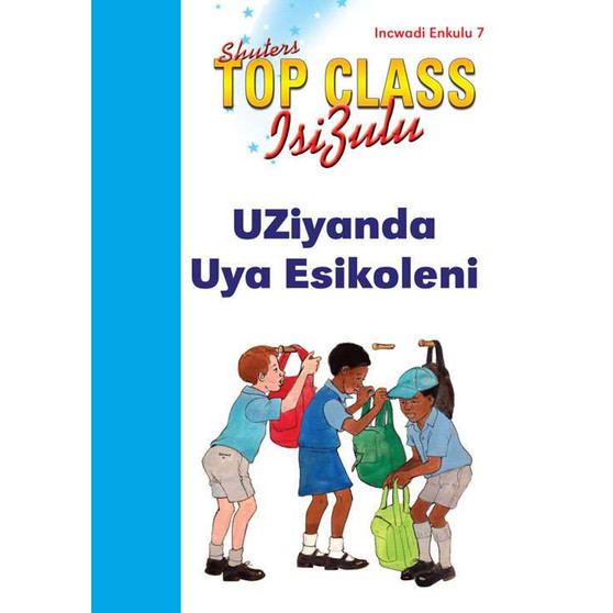 Top Class isiZulu FAL Grade 1 (Big Book 7): Uziyanda Uya Esikoleni - ISBN 9780796060754