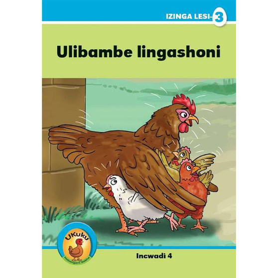 Ukuku Reading Scheme Blue Series: Level 3- Book 4- Ulibambe Lingashoni! - ISBN 9781485818953