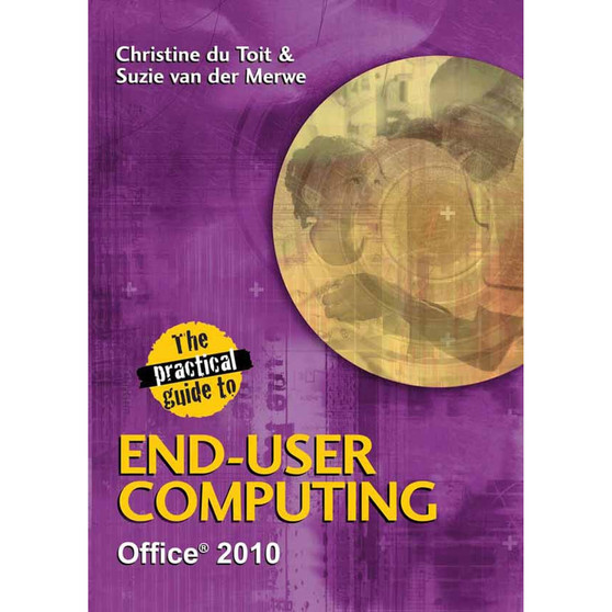 The Practical Guide to End-user Computing Office 2010 - ISBN 9781920364267
