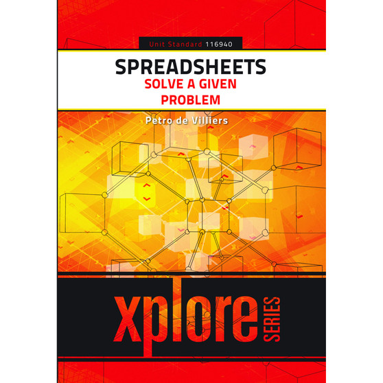 Spreadsheets: Solve A Given Problem – SAQA ID 116940 - ISBN 9781920364434