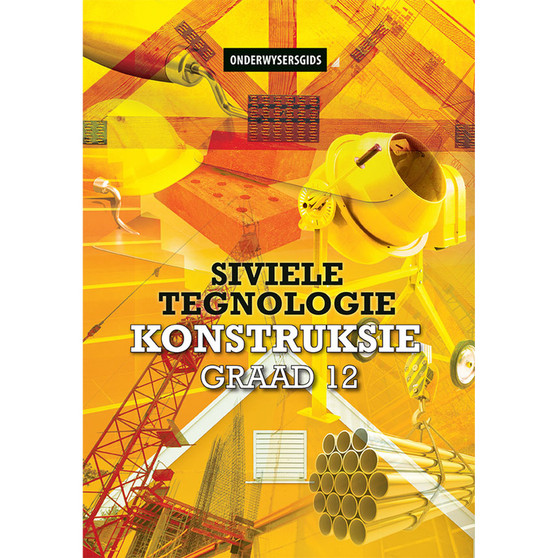 Siviele Tegnologie Graad 12 Konstruksie Onderwysersgids - ISBN 9781775817864