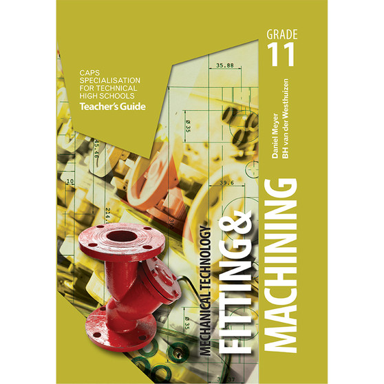 DIGITAL - Mechanical Technology Grade 11 Fitting and Machining Teacher’s Guide - ISBN 9781775816553