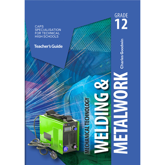 DIGITAL - Mechanical Technology Grade 12 Welding and Metal Work Teacher’s Guide - ISBN 9781775818304