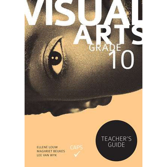 Visual Arts Grade 10 Teacher’s Guide - ISBN 9781920364649