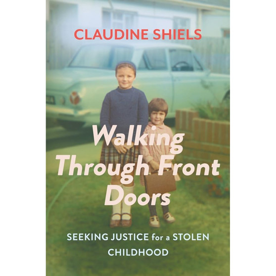 Walking Through Front Doors: Seeking Justice for a Stolen Childhood - ISBN 9781928257776